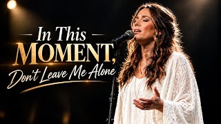Lauren Daigle - In This Moment, Don’t Leave Me Alone | Emotional Christian Worship Song