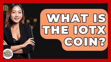 What Is The IOTX Coin? - CryptoBasics360.com