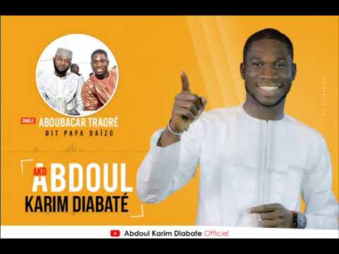 Abdoul Karim Diabate - Aboubacar Traoré dit PAPA DAÏZO