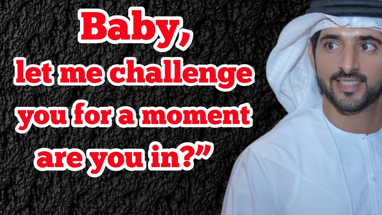 «У меня есть для тебя кое-что на уме, детка. Готова к вызову?» | шейх Хамдан | стихотворение Фазз...