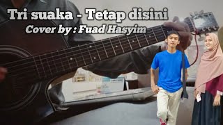 Reff Tetap Disini - Tri Suaka COVER by Fuad Hasyim