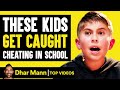 KIDS Get CAUGHT CHEATING In SCHOOL | Dhar Mann