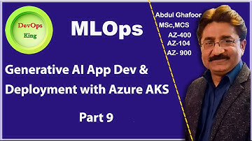 Generative AI Application Development & Deployment on AKS (Azure Kubernetes Service) -Part 9