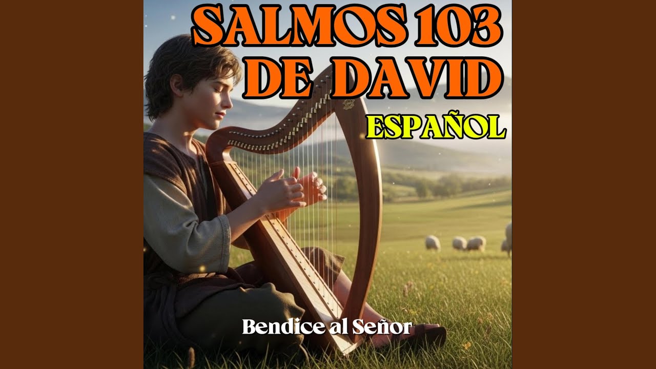 Salmos 103 - Bendice al Señor