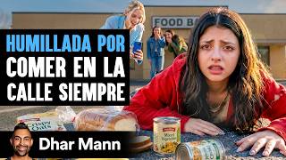 Humillada por Comer en la Calle Siempre | Dhar Mann Studios