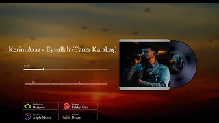 Kerim Araz - Eyvallah (Caner Karakaş Remix) Resimi