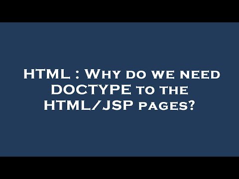 HTML : Why do we need DOCTYPE to the HTML/JSP pages?