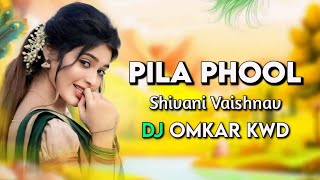Pila Phool Cg Song Dj | Mongra Vishwakarma | Cg Song | Dj Omkar Kwd