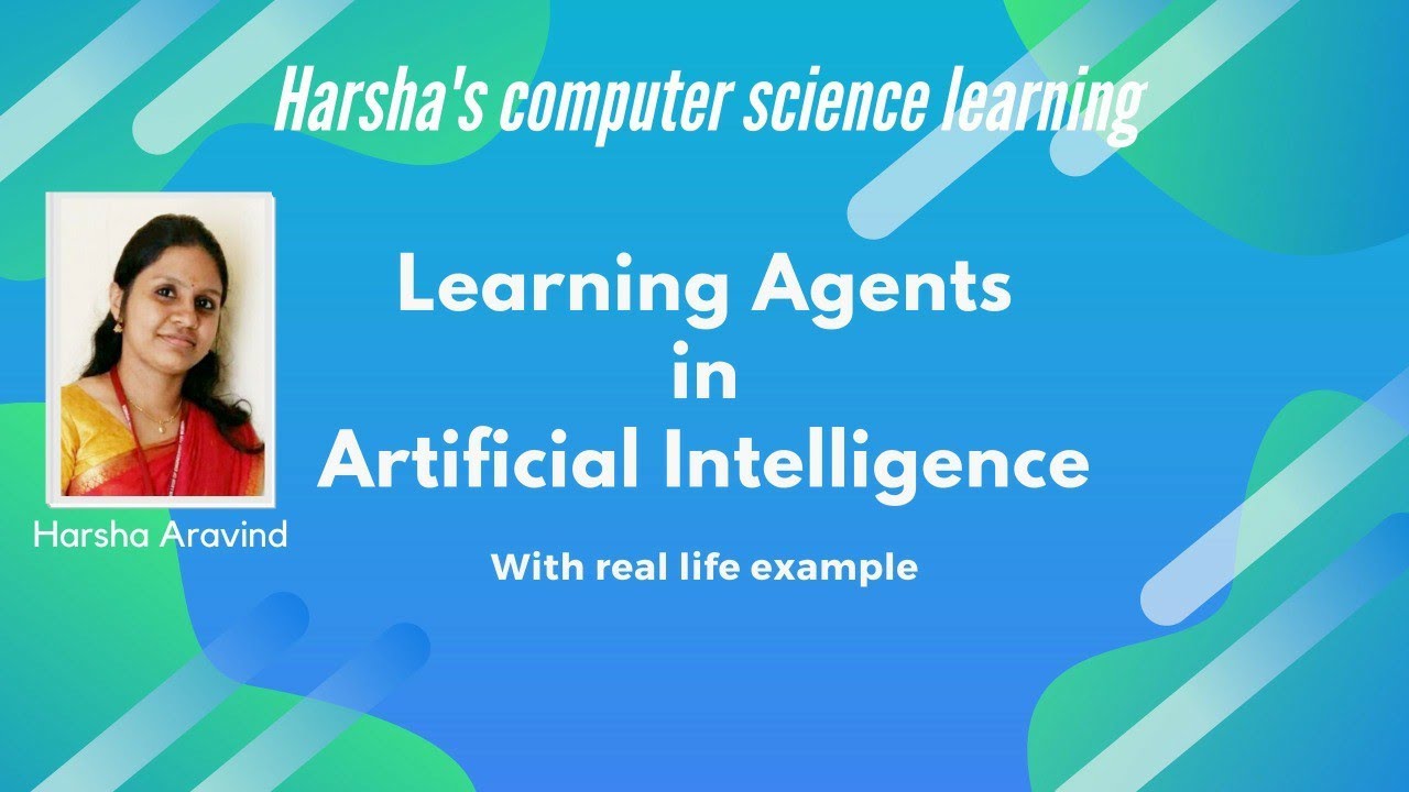 Lecture 7 Learning Agents In Artificial Intelligence With Real Life