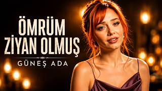 Güneş Ada - Ömrüm Ziyan Olmuş - Duygusal Arabesk Şarkılar
