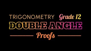 Double Angle Proofs - Trigonometry Grade 12