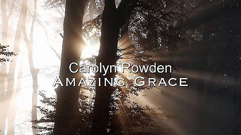 Carolyn Rowden - Amazing Grace