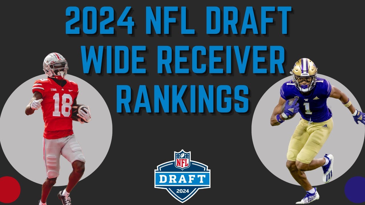 The TOP Wide Receivers in the 2024 NFL Draft Way Too Early NFL Draft