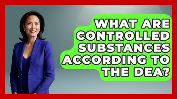 What Are Controlled Substances According To The DEA? - Making Politics Simple