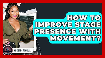 How To Improve Stage Presence With Movement? - Open Mic Manual