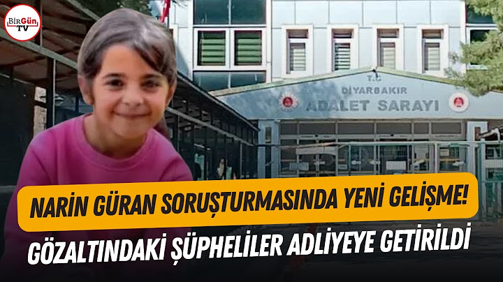 Narin Güran soruşturmasında yeni gelişme: Gözaltındaki şüpheliler adliyeye getirildi!