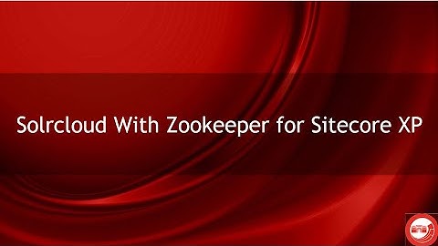 Solrcloud With Zookeeper for Sitecore XP