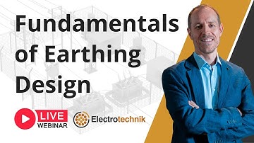 Webinar - Fundamentals of Earthing Design