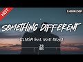 CLNGR - Something Different (feat. Matt Bloyd) [1 Hour Loop / Lyrics / HD]