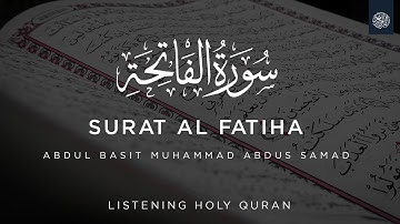 Surat Al Fatiha (The Opener) Abdul Basit Abdul Samad I سورة الفاتحة I  عبد الباسط عبد الصمد