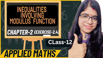 Numerical Inequalities||Exercise -2.4||Class 12|| Applied Maths||Modulus Function