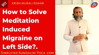 How to Solve Meditation Induced Migraine on Left Side? - 911