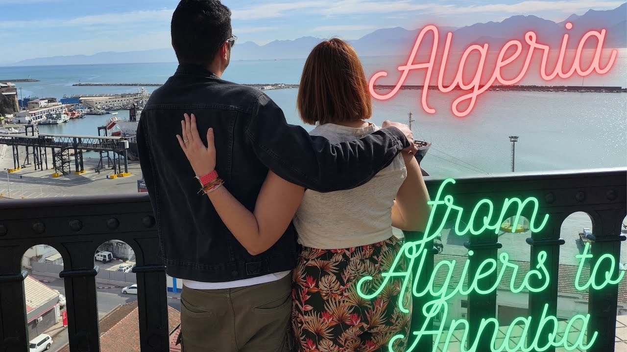 Algeria, welcome home. From Algiers to Annaba