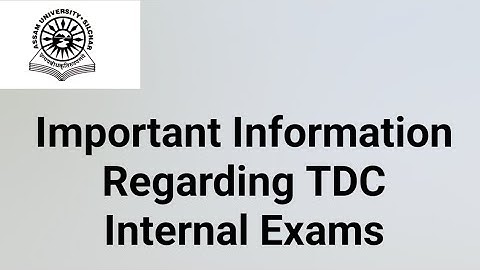 Assam University Silchar|| Important Information Regarding TDC Internal Exams||