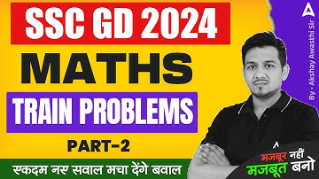 SSC GD 2025 Maths Classes | Maths TRAIN PROBLEMS for SSC GD | Part 2 | Akshay Awasthi