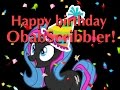 HAPPY (belated) BIRTHDAY OBABSCRIBBLER!!!