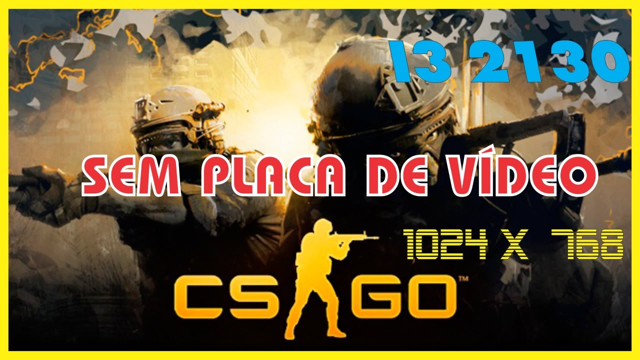 CSGO Core I3 2130 + Intel HD GRAPHICS |1024 X 768 - YouTube
