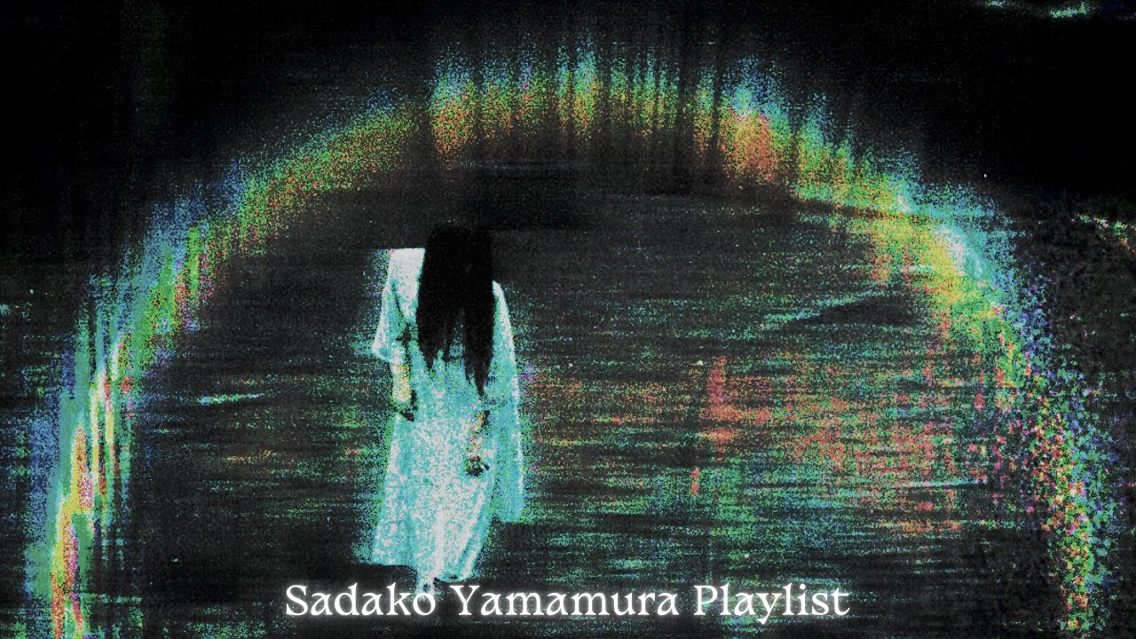 SADAKO YAMAMURA PLAYLIST (RINGU リング 1998)