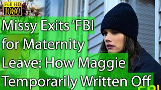 Missy Peregrym Exits ‘FBI’ for Maternity Leave: How Maggie Was Temporarily Written Off