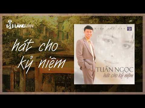 Hát Cho Kỷ Niệm (Album 2000) | Tuấn Ngọc | Ca Dao Productions