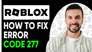 How To Fix Roblox Error Code 277  [NEW 2025]🎮✔️