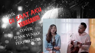 Di Saat Aku Tersakiti Lirik cover Ipank Yuniar ft  Meisita Lomania
