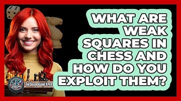 What Are Weak Squares In Chess And How Do You Exploit Them? - The Board Game Xpert