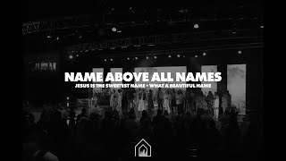 Name Above All Names + Sweetest Name + What A Beautiful Name + Spontaneous | Potter's House Music