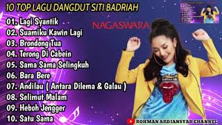 10 TOP LAGU DANGDUT SITI BADRIAH | FULL ALBUM - LAGI SYANTIK , SUAMIKU KAWIN LAGI , BARA BERE