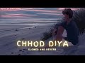 Chhod Diya Woh Rasta - Slowed And Reverb | Arijit Singh | Lofi Songs | Indian Lofi Song Channel