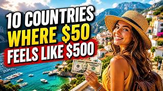 10 Countries Where $50 Feels Like $500 (Budget Travel 2026)