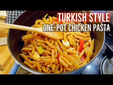 Turkish Style One Pot Chicken Pasta