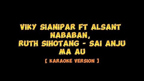 Viky Sianipar Ft. Alsant Nababan, Ruth Sihotang - Sai Anju Ma Ahu [Karaoke]