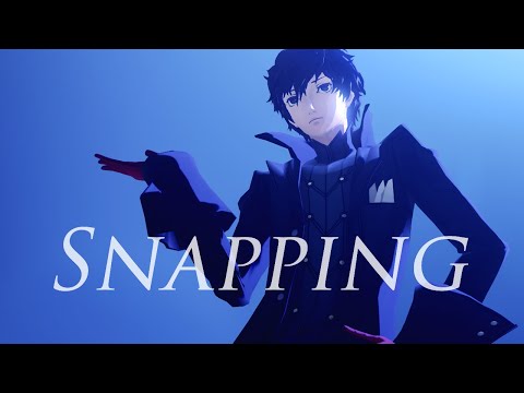 【PERSONA MMD】Snapping【P5 Protagonist】