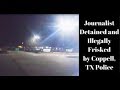 Journalist Held at Police Gunpoint in Coppell TX