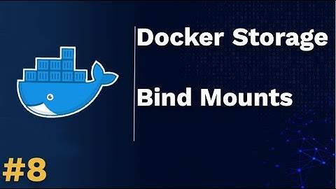 Docker Tutorial Series #8: Docker Storage, Bind Mount