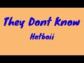 Hotboii - They Dont Know (Lyrics)