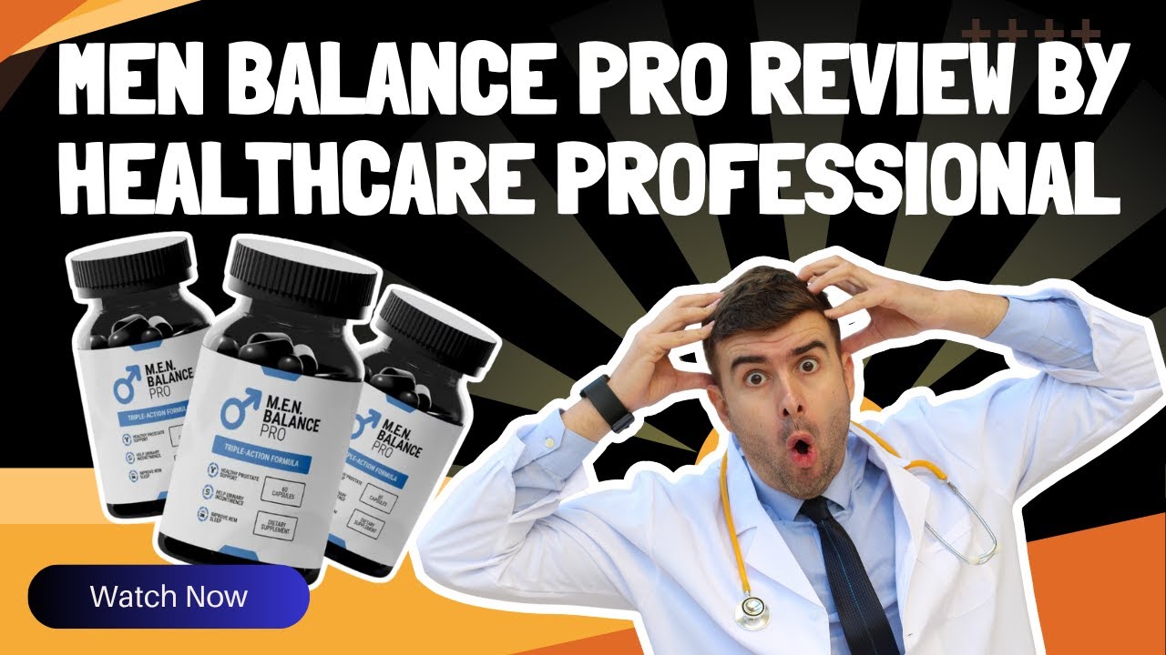 Men Balance Pro Review By Healthcare Professional – Men Balance Pro Reviews