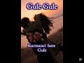Kurmanci Here Gule Gule Gule 