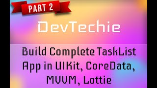 Build Complete Task List App in UIKit, Core Data, MVVM, Lottie : Part 2